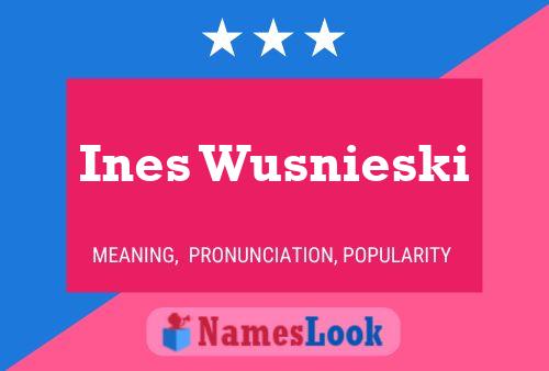 Ines Wusnieski Namensposter