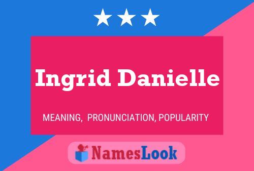 Ingrid Danielle Namensposter