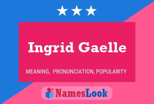 Ingrid Gaelle Namensposter