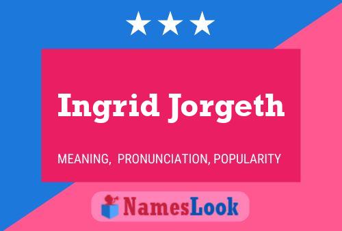 Ingrid Jorgeth Namensposter