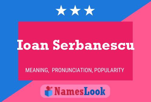 Ioan Serbanescu Namensposter