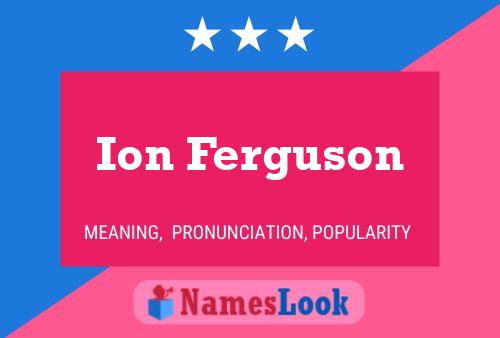 Ion Ferguson Namensposter