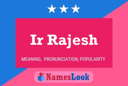 Ir Rajesh Namensposter