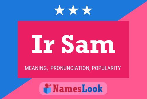 Ir Sam Namensposter