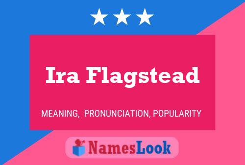 Ira Flagstead Namensposter