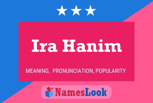 Ira Hanim Namensposter