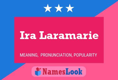 Ira Laramarie Namensposter