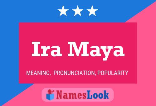 Ira Maya Namensposter