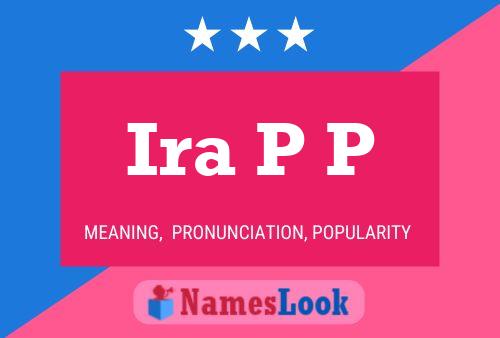 Ira P P Namensposter