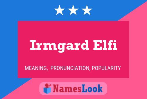 Irmgard Elfi Namensposter