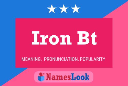 Iron Bt Namensposter