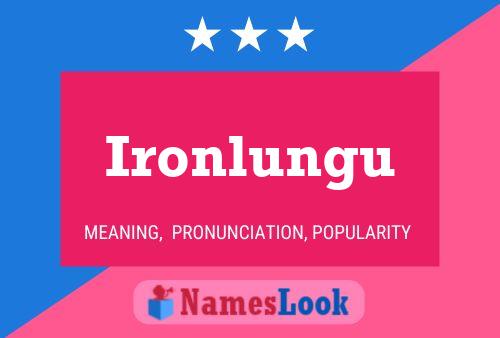 Ironlungu Namensposter