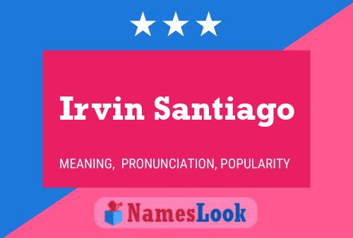 Irvin Santiago Namensposter