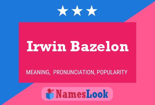 Irwin Bazelon Namensposter