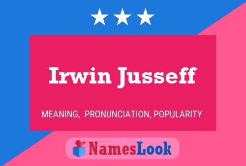 Irwin Jusseff Namensposter