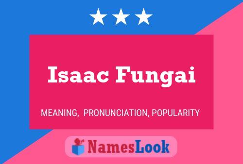 Isaac Fungai Namensposter