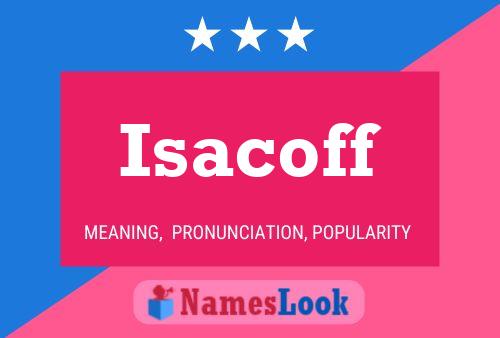 Isacoff Namensposter