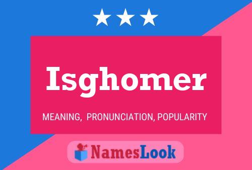 Isghomer Namensposter