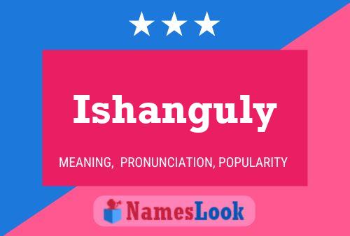 Ishanguly Namensposter