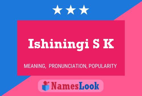 Ishiningi S K Namensposter