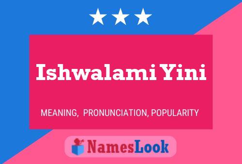 Ishwalami Yini Namensposter