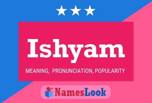 Ishyam Namensposter