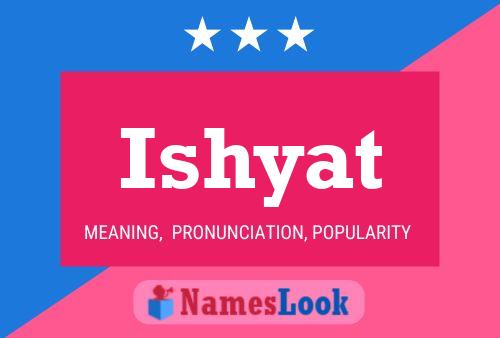 Ishyat Namensposter