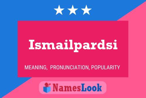 Ismailpardsi Namensposter