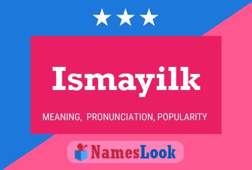 Ismayilk Namensposter