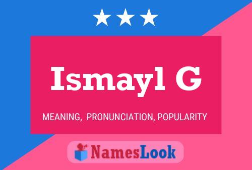 Ismayl G Namensposter