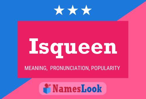 Isqueen Namensposter