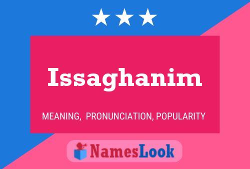 Issaghanim Namensposter