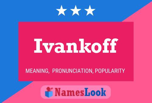 Ivankoff Namensposter