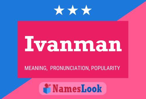 Ivanman Namensposter