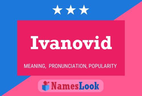 Ivanovid Namensposter