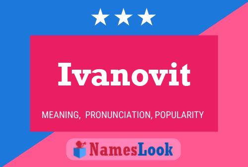 Ivanovit Namensposter