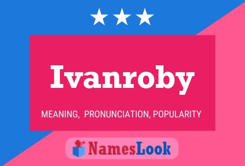 Ivanroby Namensposter