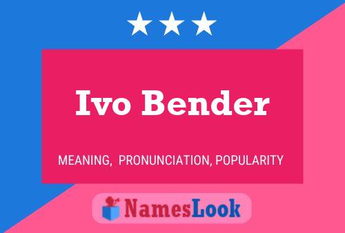 Ivo Bender Namensposter