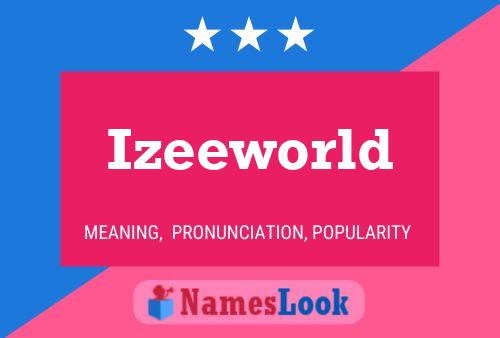 Izeeworld Namensposter