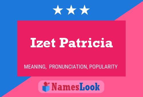 Izet Patricia Namensposter