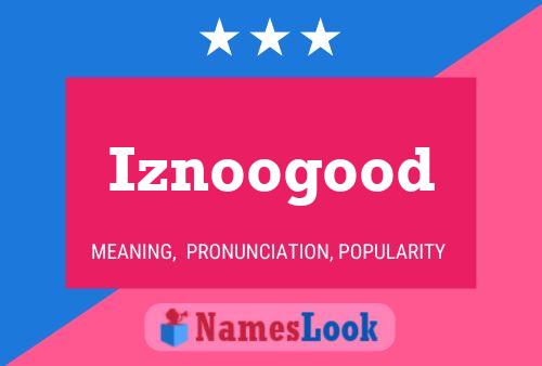 Iznoogood Namensposter