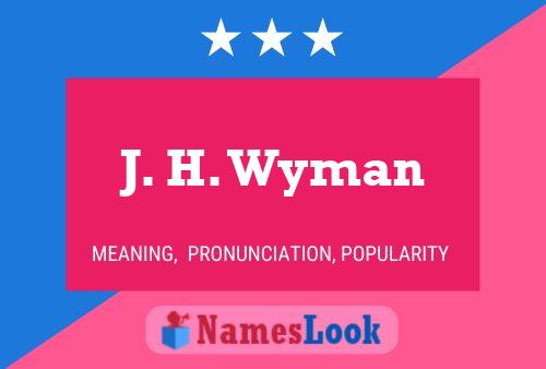 J. H. Wyman Namensposter