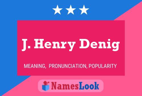 J. Henry Denig Namensposter