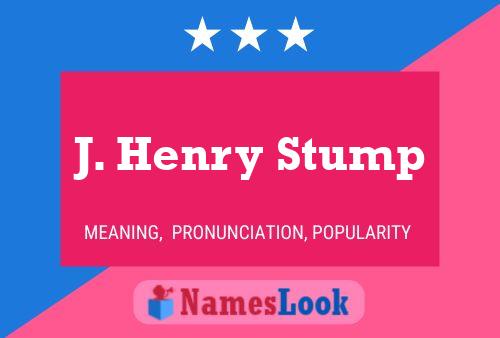 J. Henry Stump Namensposter