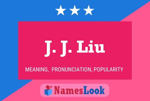 J. J. Liu Namensposter