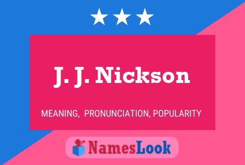 J. J. Nickson Namensposter