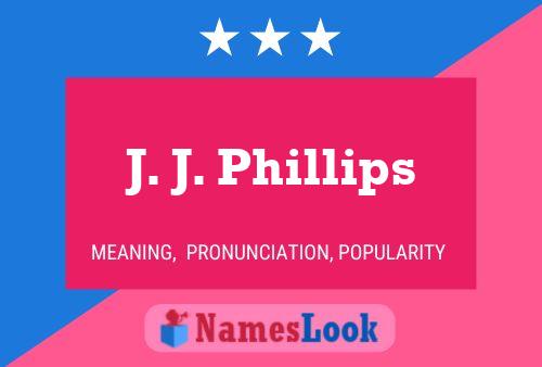 J. J. Phillips Namensposter