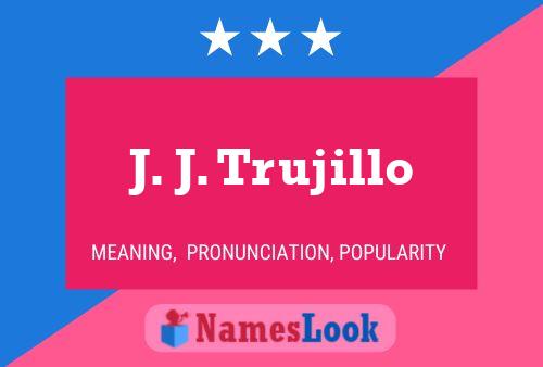 J. J. Trujillo Namensposter