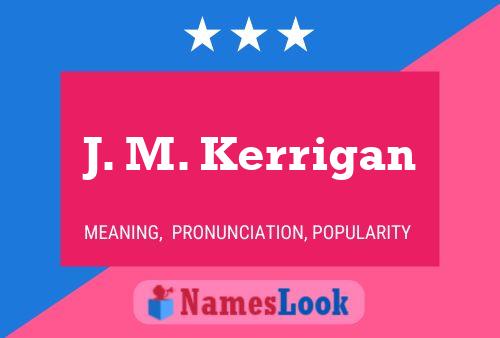 J. M. Kerrigan Namensposter