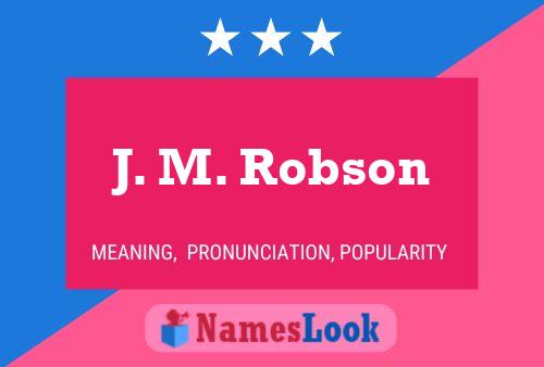 J. M. Robson Namensposter